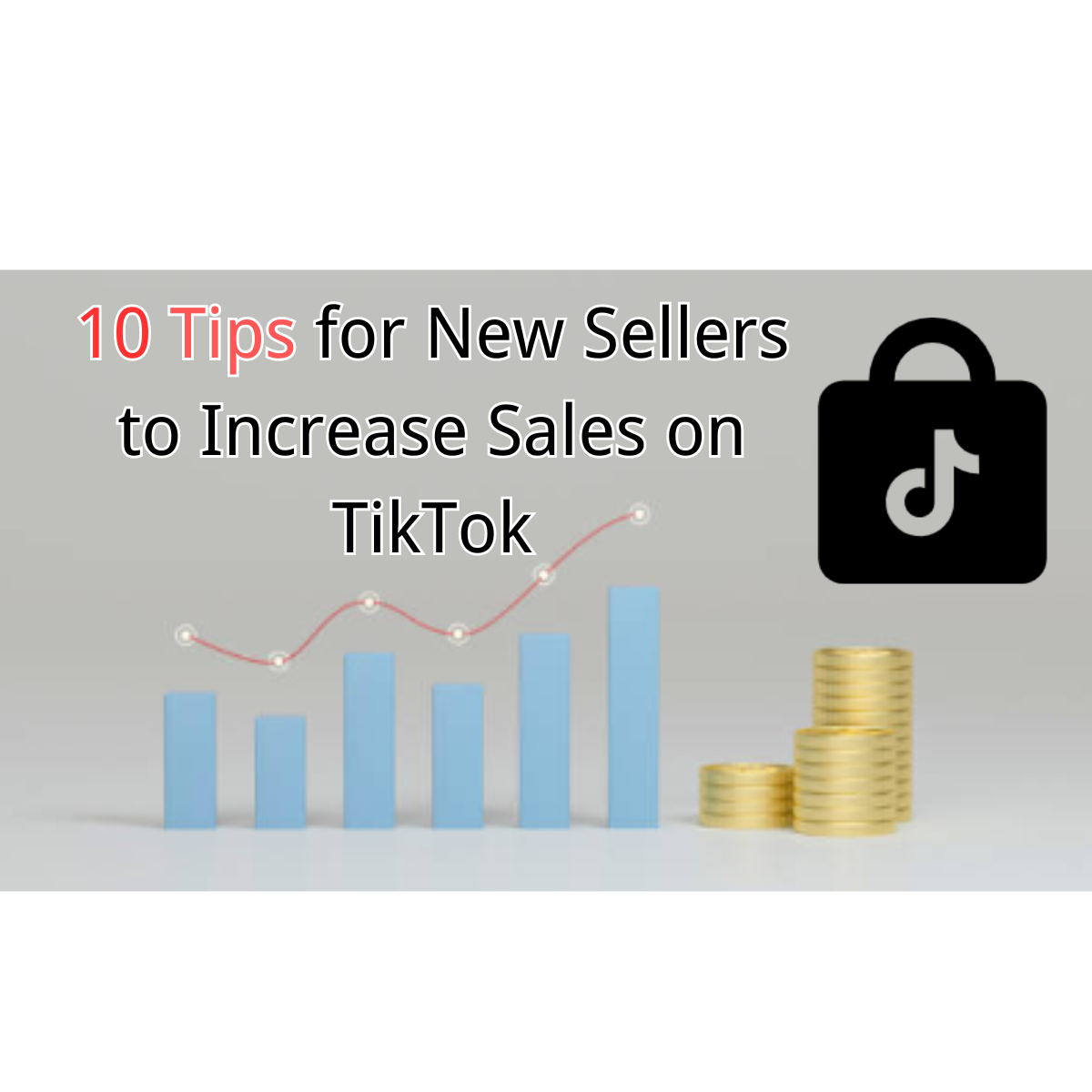 10 Tips for New Sellers to Increase Sales on TikTok for 2024