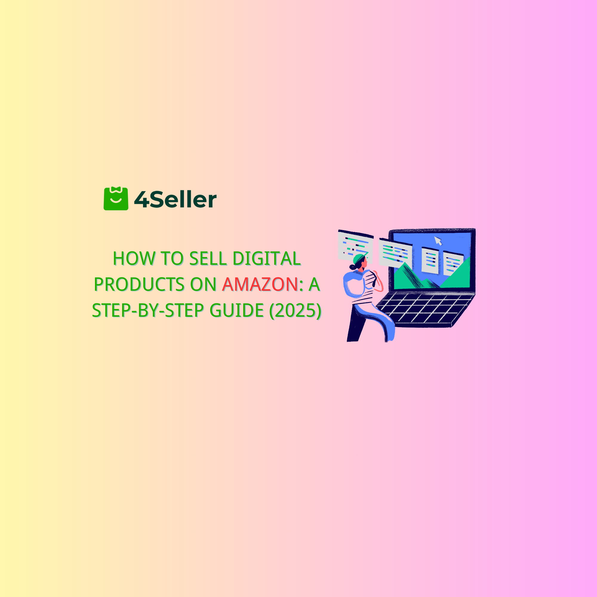 How to Sell Digital Products on Amazon: A Step-by-Step Guide (2025)