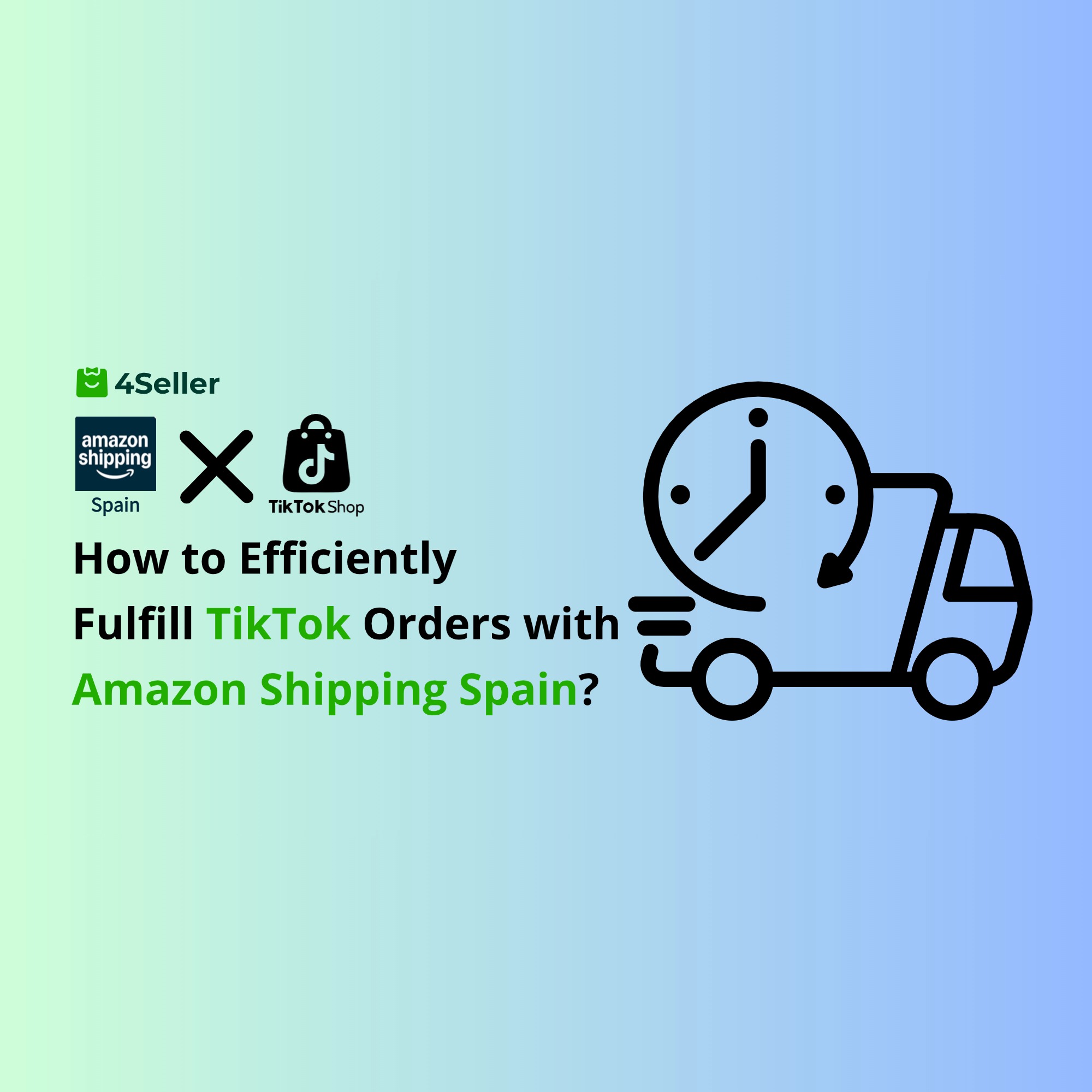 How to Use Amazon Shipping Spain Integration with 4Seller for Efficient TikTok Order Fulfillment?