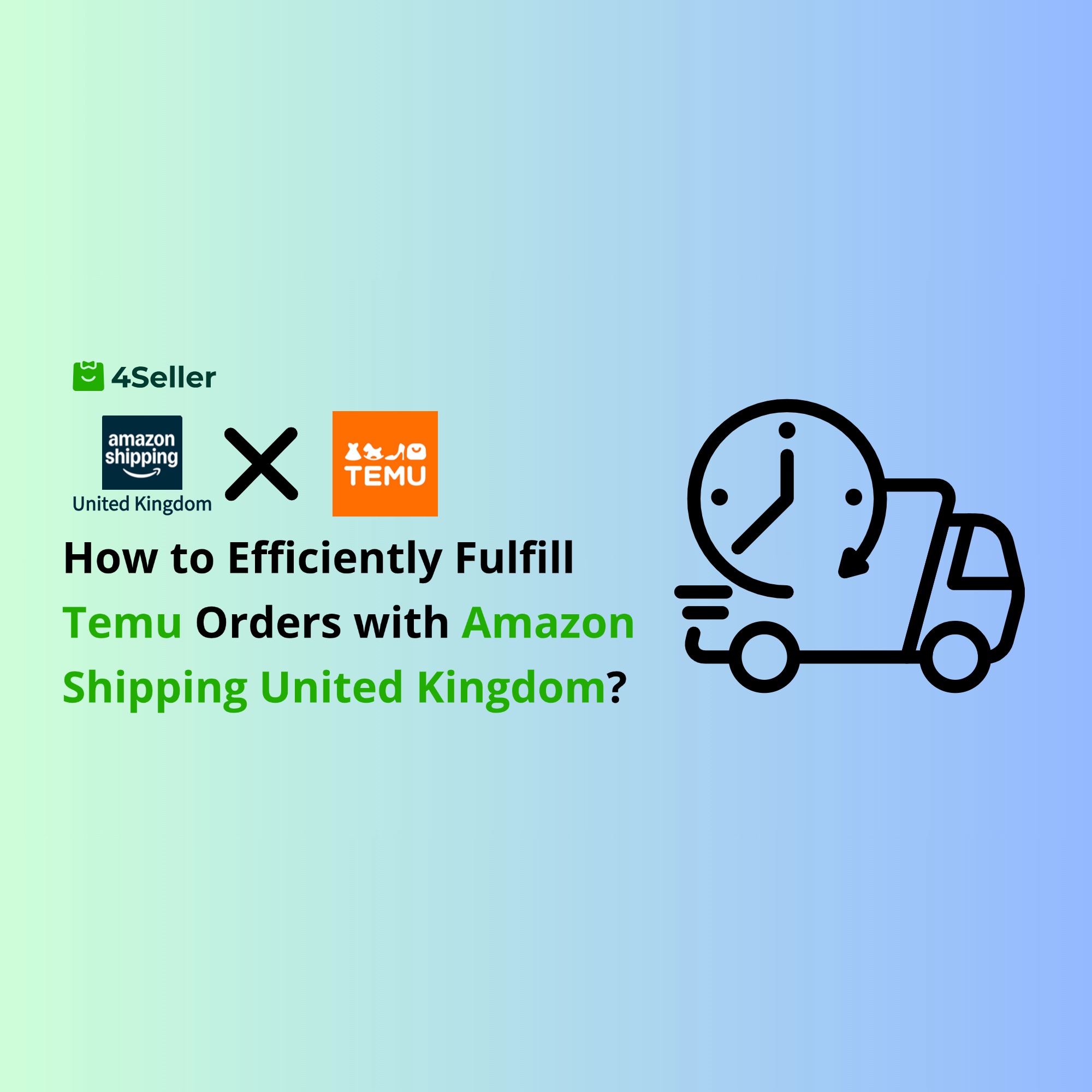How to Use Amazon Shipping United Kingdom Integration for Efficient Temu Order Fulfillment with 4Seller?