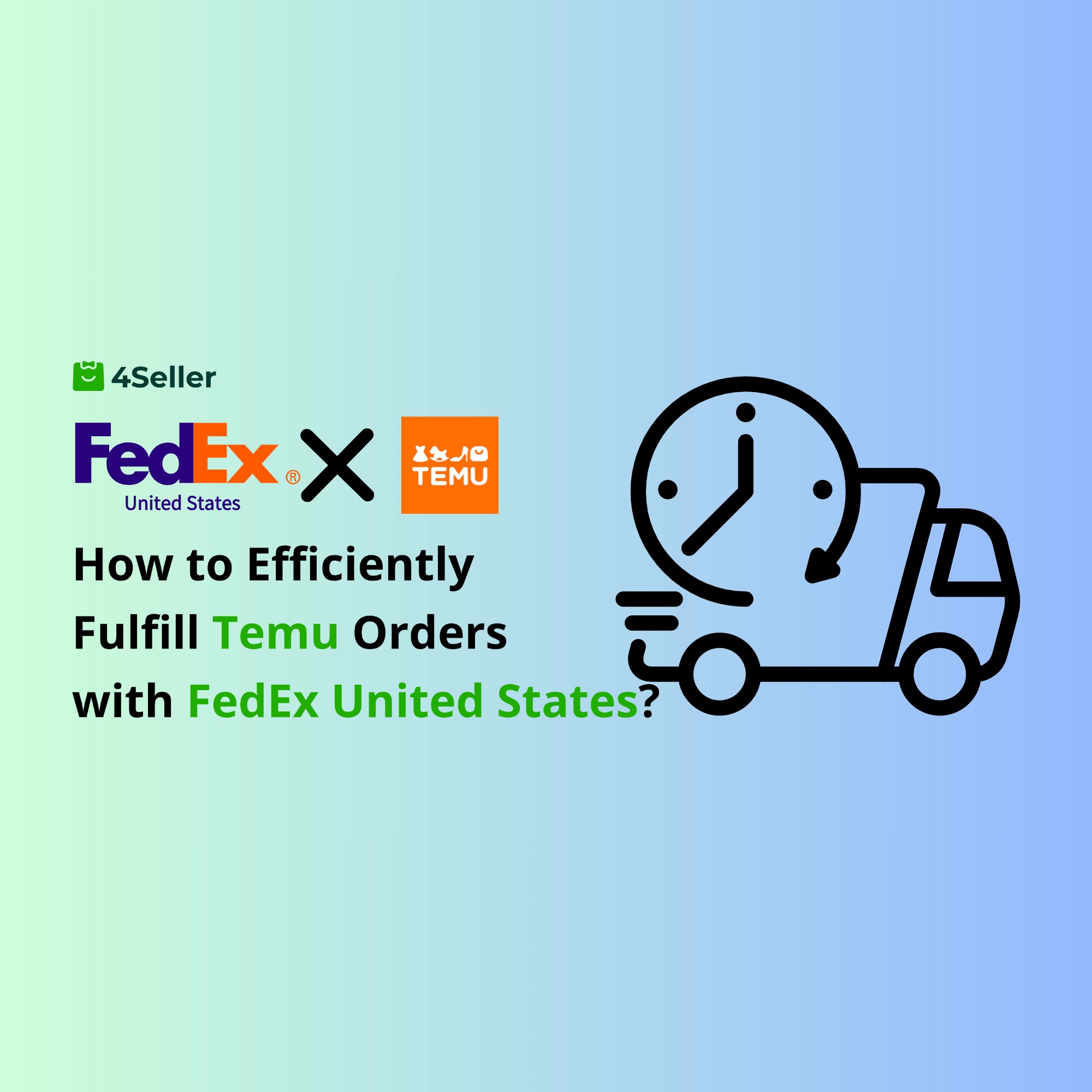 How to Use FedEx United States Integration for Efficient Temu Order Fulfillment with 4Seller?