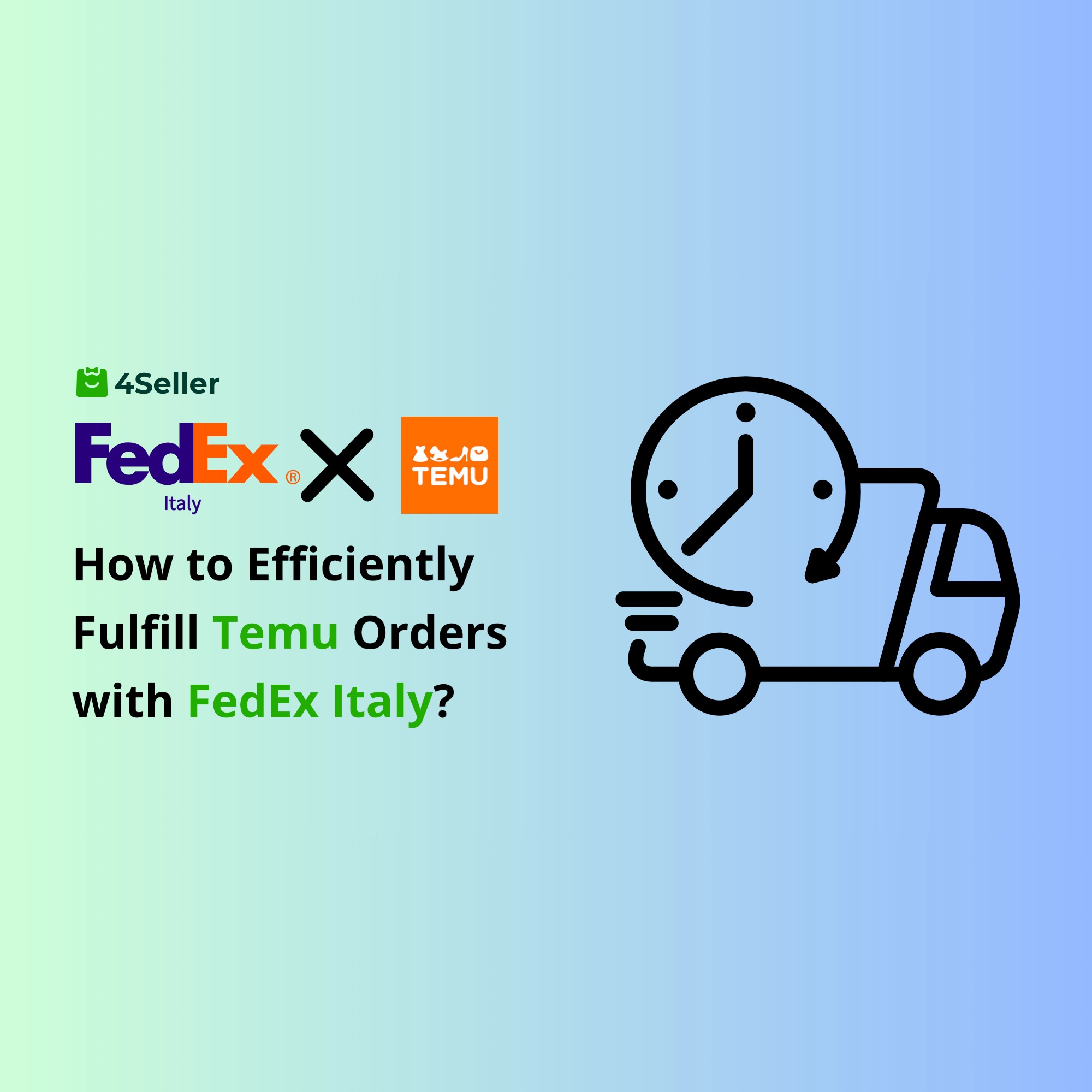 How to Use FedEx Italy Integration for Efficient Temu Order Fulfillment with 4Seller?