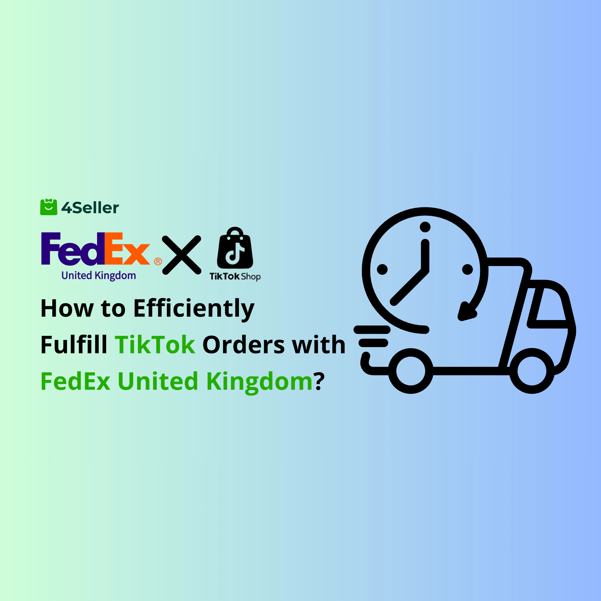 How to Use FedEx United Kingdom Integration for Efficient TikTok Order Fulfillment with 4Seller?