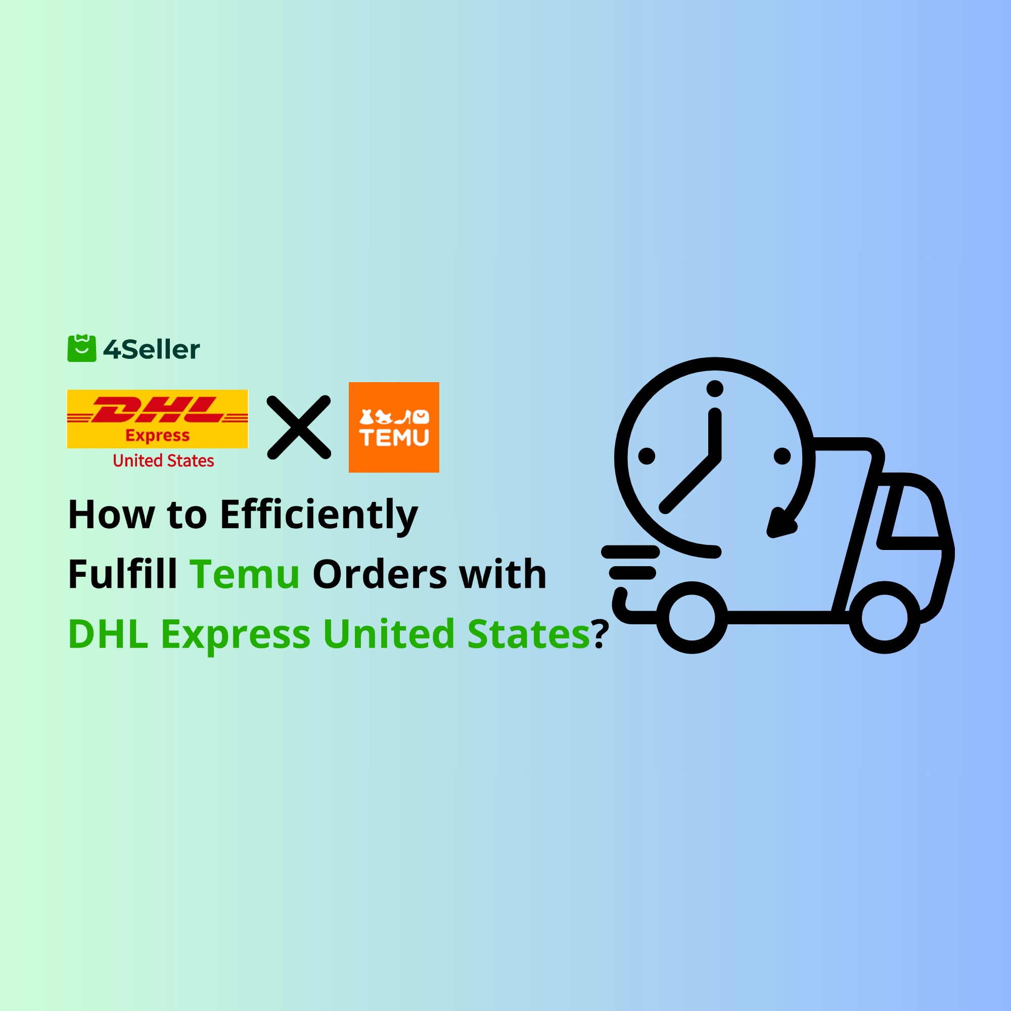 How to Use DHL Express United States Integration with 4Seller for Efficient Temu Order Fulfillment?