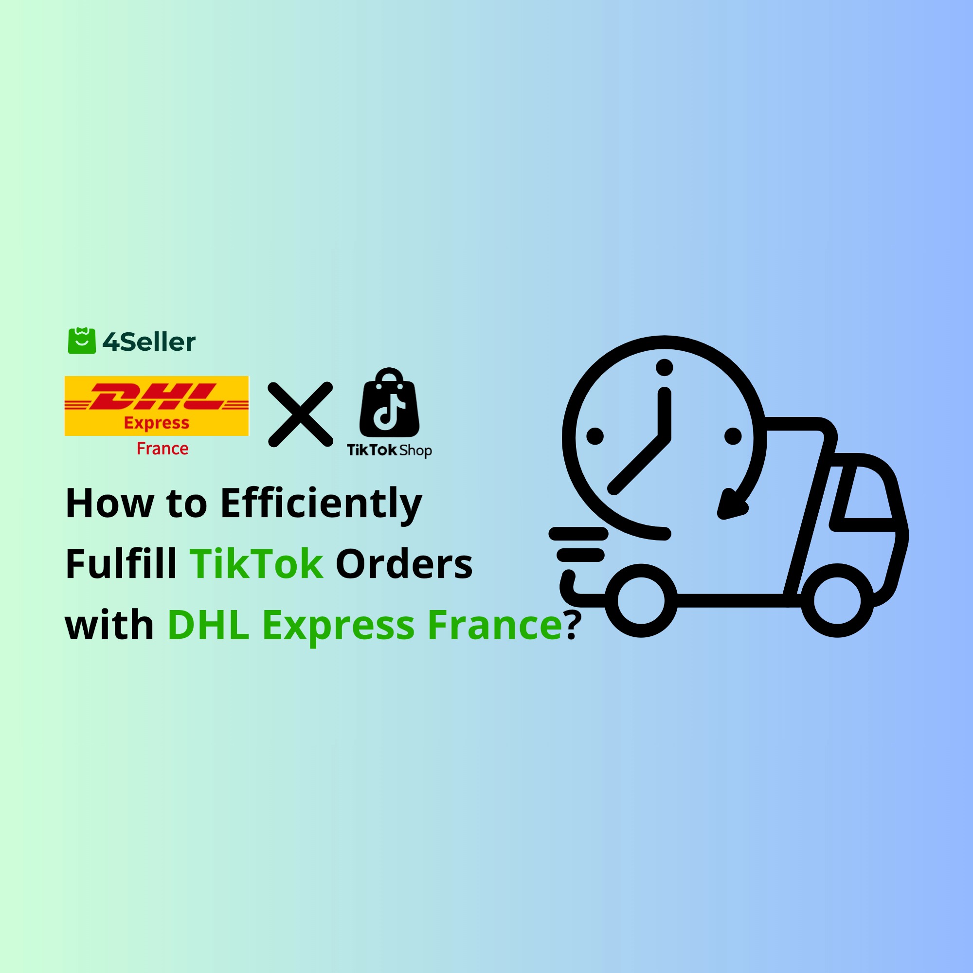 How to Use DHL Express United Kingdom Integration with 4Seller for Efficient TikTok Order Fulfillment?