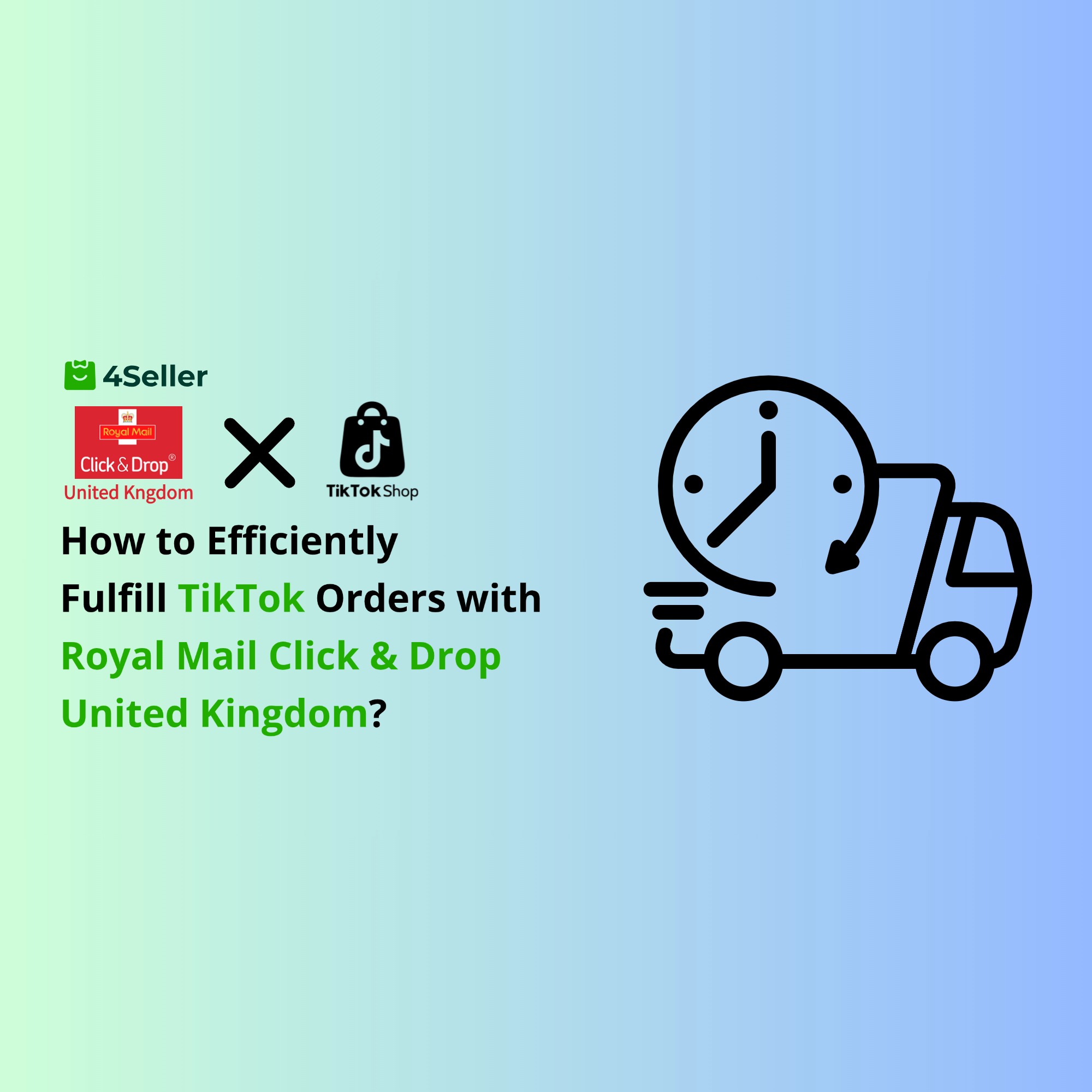How to Efficiently Fulfill TikTok Orders with Royal Mail Click & Drop United Kingdom: Integration with 4Seller for Smarter Shipping