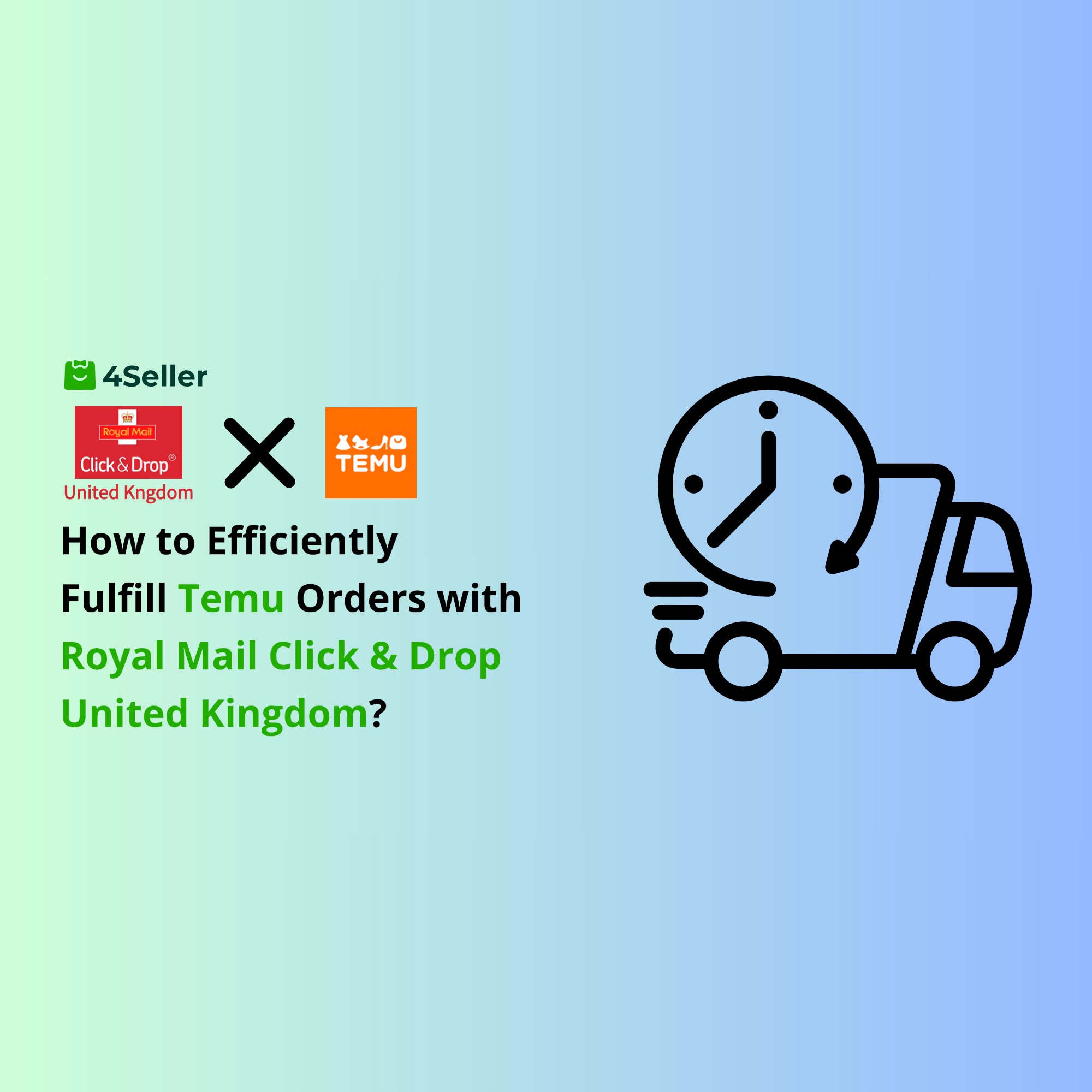 How to Efficiently Fulfill Temu Orders with Royal Mail Click & Drop United Kingdom: Integration with 4Seller for Smarter Operations
