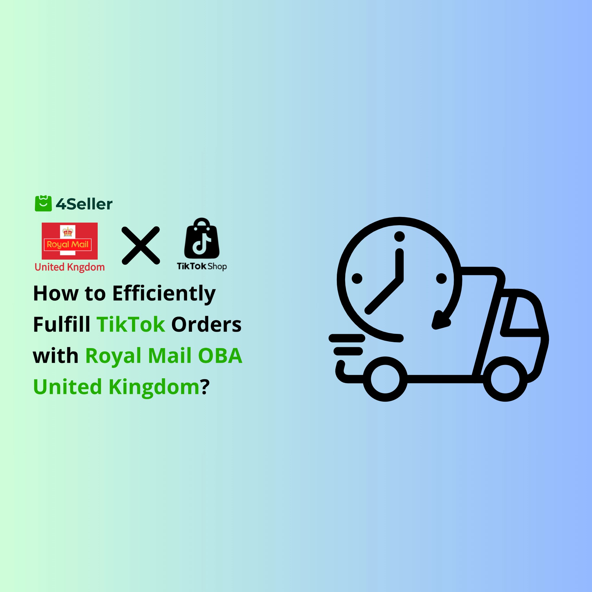 How to Efficiently Fulfill TikTok Orders with Royal Mail OBA United Kingdom – Integration with 4Seller?