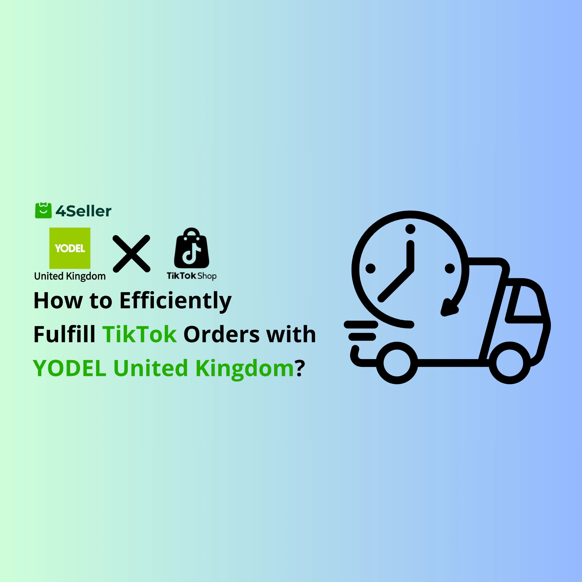How to Efficiently Fulfill TikTok Orders with Yodel United Kingdom – Integration with 4Seller?